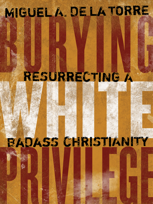 Title details for Burying White Privilege by Miguel A. De La Torre - Available